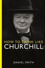 How to Think Like Churchill Daniel Smith