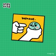 Angy Frog | 'behave' sticker (6cm)
