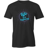 Life Is A Highway Tshirt Tee Printed Graphic T-Shirt Gift Clothing S1Bsa873