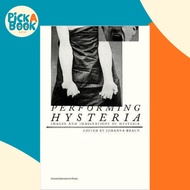 [100% Original Books] - Performing Hysteria : Images and Imaginations of Hysteria by Johanna Braun (