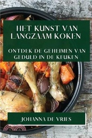 28183.Het Kunst van Langzaam Koken: Ontdek de Geheimen van Geduld in de Keuken