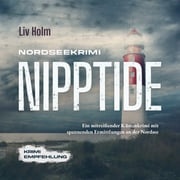 Nordseekrimi Nipptide: Ein mitreißender Küstenkrimi mit spannenden Ermittlungen an der Nordsee - Krimi Empfehlung Liv Holm