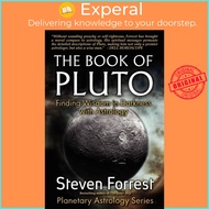 Book of Pluto - Finding Wisdom in Darkness with Astrology by Steven Forrest (UK edition, paperback)