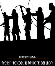 Robin Hood: Il Principe dei Ladri Alessandro Dumas