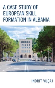 A Case Study of European Skill Formation in Albania Indrit Vuçaj