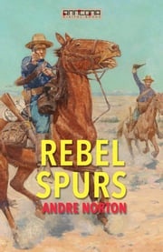 Rebel Spurs Andre Norton