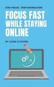 How To Focus Fast While Using Internet Laura Clifford