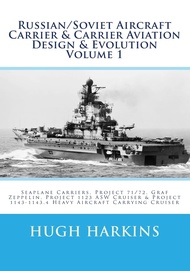 Russian/Soviet Aircraft Carrier & Carrier Aviation Design & Evolution Volume 1: Seaplane Carriers, P