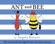 Ant and Bee (Ant and Bee) Angela Banner