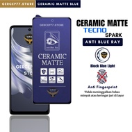 Ceramic Matte Anti Blue Ray Tecno Spark 40C 40 Pro 30 30C 30 Pro 20 20 Pro 20C 20 Nfc 10 10 Nfc 10 P