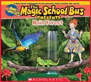 The Magic School Bus Presents: The Rainforest: A Nonfiction Companion to the Original Magic School Bus Series Tom Jackson