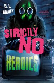 Strictly No Heroics B. L. Radley
