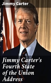 Jimmy Carter's Fourth State of the Union Address Jimmy Carter