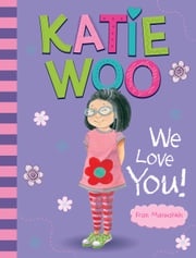 Katie Woo, We Love You! Fran Manushkin