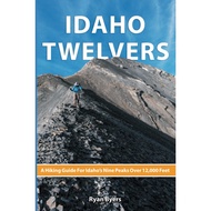 [sgstock] Idaho Twelvers: A Hiking Guide For Idaho's Nine Peaks Over 12,000 Feet - [Paperback]