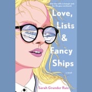 Love, Lists, and Fancy Ships Sarah Grunder Ruiz