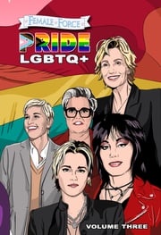 Female Force: Pride LGBTQ+: Ellen DeGeneres, Joan Jett, Kristen Stewart, Jane Lynch and Rosie O’Donnell Sandra C. Ruckdeschel