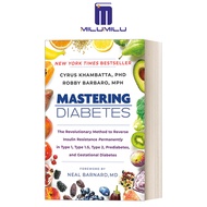 Mastering Diabetes: The Revolutionary Method to Reverse Insulin Resistance Permanently in Type 1 Typ
