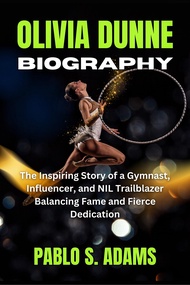 OLIVIA DUNNE BIOGRAPHY: The Inspiring Story of a Gymnast, Influencer, and NIL Trailblazer Balancing 