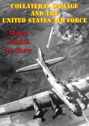 Collateral Damage And The United States Air Force Major Patrick M. Shaw