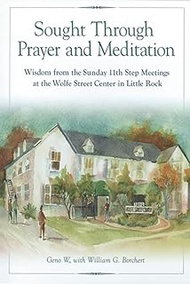 Sought Through Prayer And Meditation: Wisdom from the Sunday 11th Step Meetings at the Wolfe Street 