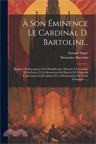 À Son Éminence Le Cardinal D. Bartolini...: Réponse Et Documents Très Humblement Adressés À L'occasion De Sa Lettre À Un Desservant Du Diocèse De Péri