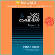 Joshua 1-12, Volume 7A : Second Ed by Trent C. Butler Nancy L. Declaisse-Walford Peter H. Davids (US