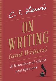 On Writing (and Writers): A Miscellany of Advice and Opinions On Writing (and Writers): A Miscellany