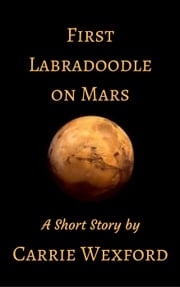 First Labradoodle on Mars Carrie Wexford