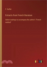 Extracts from French literature: Select readings to accompany the author's "French method"