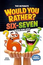 Six-Seven Would You Rather Book for Kids: Viral 6–7 Trend Edition — 300+ Hilarious Questions, Tricky