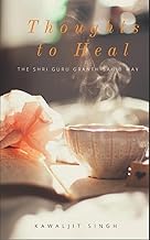 Thoughts to Heal: The Guru Granth Sahib Way
