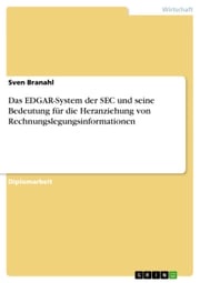 Das EDGAR-System der SEC und seine Bedeutung für die Heranziehung von Rechnungslegungsinformationen Sven Branahl