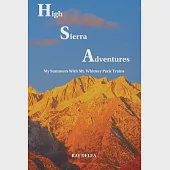 High Sierra Adventures: My Summers with Mt. Whitney Pack Trains