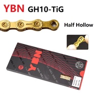 YBN GH10/GH11 Speed 116L Bicycle Chain TiG Half Hollow MTB Chain 11S/12S Ultralight  Mountain Road B