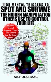 1155 Mental Triggers to Spot and Survive the Hidden Manipulation Others Use to Control Your Life Nicholas Mag