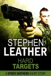Hard Targets (A Spider Shepherd Short Story) Stephen Leather