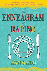 The Enneagram of Eating: How the 9 Personality Types Influence Your Food, Diet, and Exercise Choices