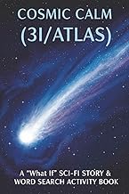Cosmic Calm: The 3I/ATLAS Enigma: A "What If" Sci-Fi Story & Word Search Activity Book for Adults Se