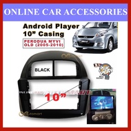 Android Player 10 Inch Casing Perodua Myvi Old 2005-2010