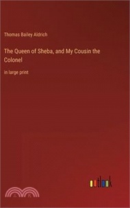 235668.The Queen of Sheba, and My Cousin the Colonel: in large print