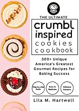 THE ULTIMATE CRUMBL-INSPIRED COOKIES COOKBOOK: 300+ Unique America's Greatest Gourmet Recipes for Ba