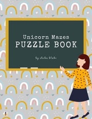 Unicorn Mazes Puzzle Book for Kids Ages 3+ (Printable Version) Sheba Blake