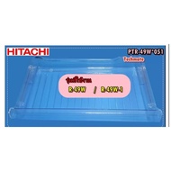 อะไหล่ของแท้/ถาดช่องแช่เย็น(ใต้ช่องฟรีส)ตู้เย็นฮิตาชิ/HITACHI/PTR-49W*051