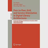 Peer-to-peer, Grid, And Service-Orientation in Digital Library Architectures: 6th Thematic Workshop of the EU Network of Excelle