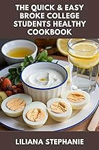 THE QUICK & EASY BROKE COLLEGE STUDENTS HEALTHY COOKBOOK: Dorm-Friendly, Microwave-Safe, and Totally