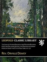 The Laws of Human Progress and Modern Reforms: A Lecture Delivered Before the Mercantile Library Ass