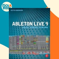 Ableton Live 9 : Create, Produce, Perform by Keith Robinson (UK edition, paperback)