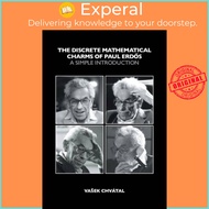 The Discrete Mathematical Charms of Paul Erdos - A Simple Introduction by Vasek Chvatal (UK edition,