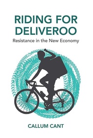 Riding for Deliveroo: Resistance in the New Economy